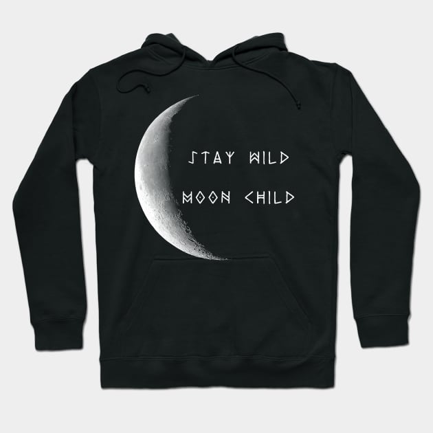 Stay Wild Moon Child Hoodie by StilleSkyggerArt